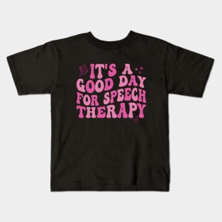 It's a Good Day For Speech Therapy Speech Pathologists Kids T-Shirt